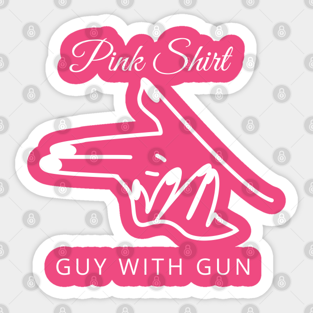 Pink shirt guy with gun Pink Guy With Gun Sticker TeePublic